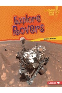 Explore Rovers - Lightning Bolt Books. Exploring Space