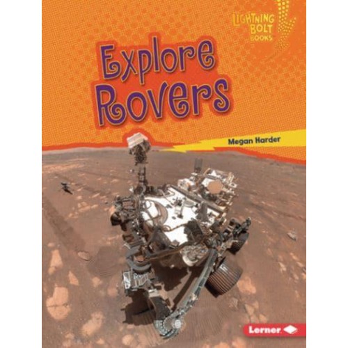 Explore Rovers - Lightning Bolt Books. Exploring Space