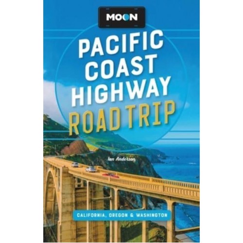 Pacific Coast Highway Road Trip California, Oregon & Washington - Moon Handbooks