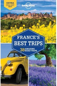 France's Best Trips 38 Amazing Road Trips