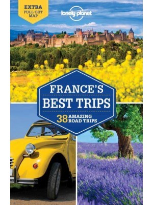 France's Best Trips 38 Amazing Road Trips
