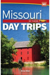 Missouri Day Trips by Theme - Day Trip Series