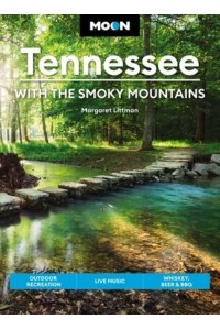 Moon Tennessee: With the Smoky Mountains (Ninth Edition) Outdoor Recreation, Live Music, Whiskey, Beer & BBQ