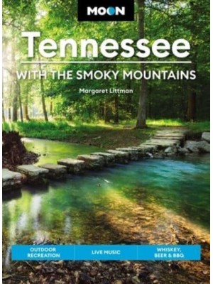 Moon Tennessee: With the Smoky Mountains (Ninth Edition) Outdoor Recreation, Live Music, Whiskey, Beer & BBQ