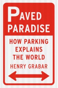 Paved Paradise How Parking Explains the World