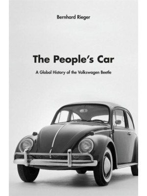 The People's Car A Global History of the Volkswagen Beetle