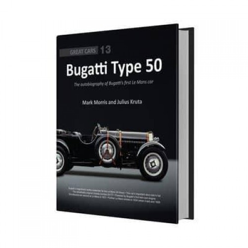 Bugatti Type 50 The Autobiography of Bugatti's First Le Mans Car - Great Cars
