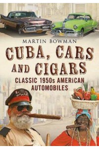 Cuba, Cars and Cigars Classic 1950S American Automobiles