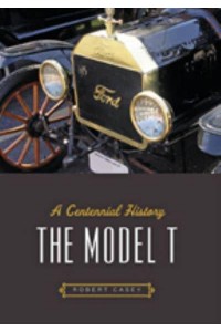 The Model T A Centennial History