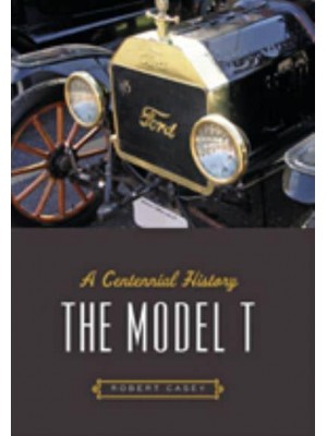 The Model T A Centennial History