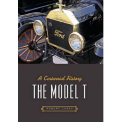 The Model T A Centennial History