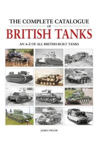 The Complete Catalogue of British Tanks