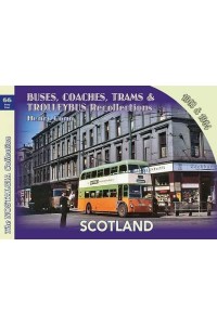 Buses, Coaches & Trolleybus Recollections. Scotland 1963 and 1964 - The Recollections Series