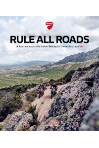 Rule All Roads A Journey Across the Italian Beauty on the Multistrada V4 - Silvana Editoriale