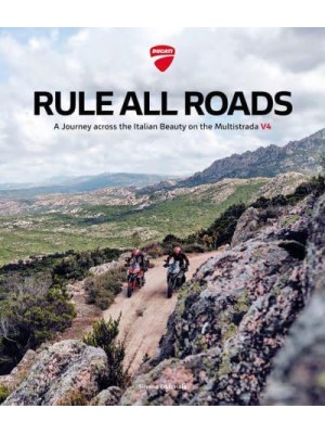 Rule All Roads A Journey Across the Italian Beauty on the Multistrada V4 - Silvana Editoriale