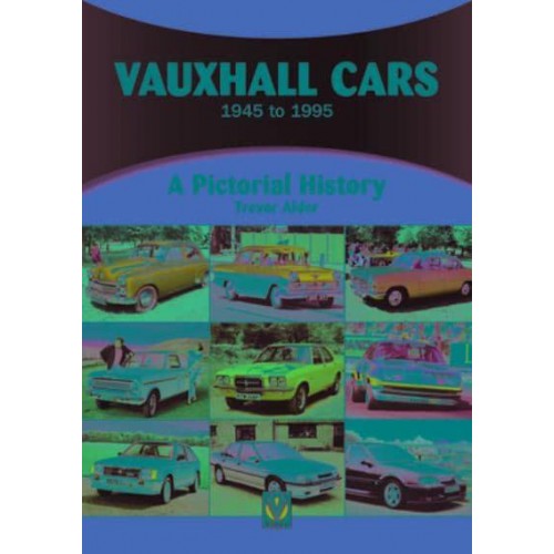Vauxhall Cars 1945 to 1995