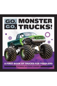 Go, Go, Monster Trucks! A First Book of Trucks for Toddlers - Go, Go Books