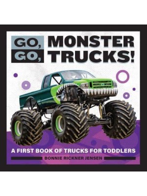 Go, Go, Monster Trucks! A First Book of Trucks for Toddlers - Go, Go Books
