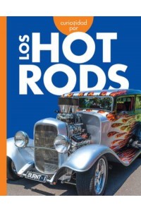 Curiosidad Por Los Hot Rods - Curiosidad Por Los Vehículos Geniales