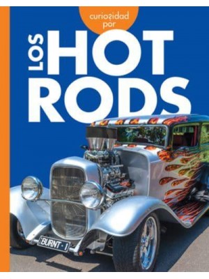 Curiosidad Por Los Hot Rods - Curiosidad Por Los Vehículos Geniales