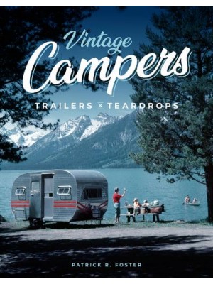 Vintage Campers, Trailers and Teardrops