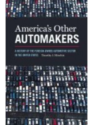 America's Other Automakers A History of the Foreign-Owned Automotive Sector in the United States - Since 1970