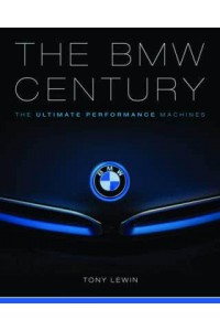 The BMW Century The Ultimate Performance Machines