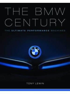 The BMW Century The Ultimate Performance Machines