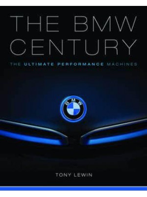 The BMW Century The Ultimate Performance Machines