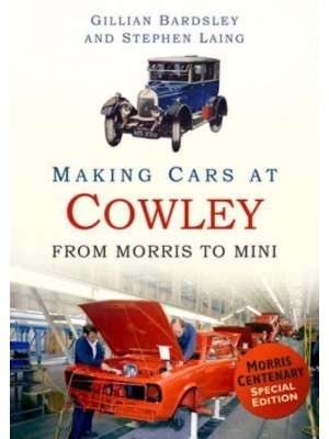 Making Cars at Cowley From Morris to Mini