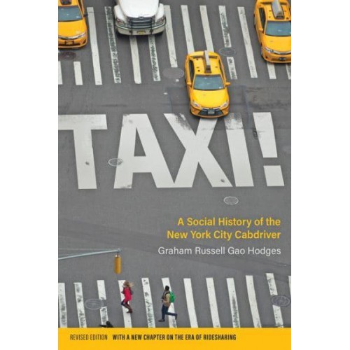 Taxi! A Social History of the New York City Cabdriver