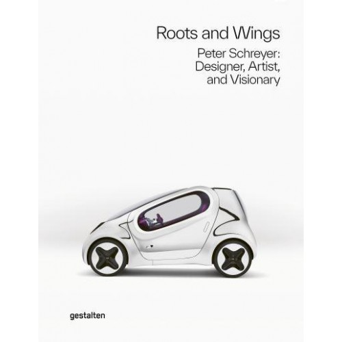 Roots and Wings Peter Schreyer: Designer, Artist, and Visionary