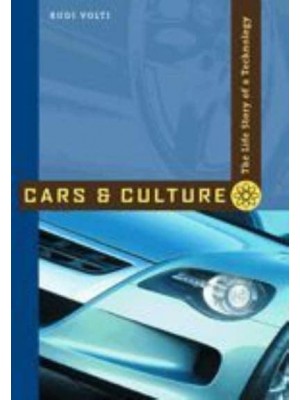 Cars and Culture: The Life Story of a Technology