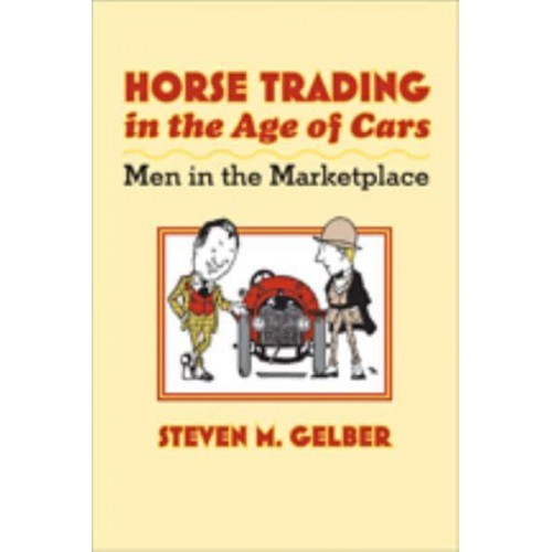 Horse Trading in the Age of Cars: Men in the Marketplace - Gender Relations in the American Experience