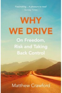 Why We Drive On Freedom, Risk and Taking Back Control