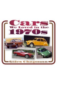 Cars We Loved in the 1970S - Cars We Loved