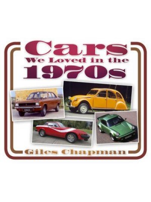 Cars We Loved in the 1970S - Cars We Loved