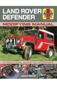 Land Rover Defender Modifying Manual A Practical Guide to Upgrades