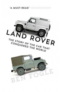 Land Rover The Story of the Car That Conquered the World