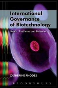 International Governance of Biotechnology - Science, Ethics & Society