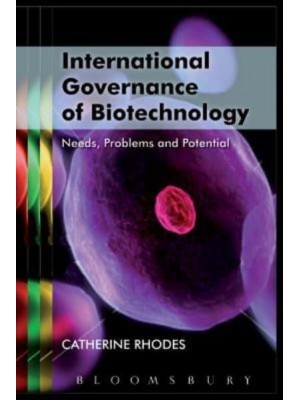 International Governance of Biotechnology - Science, Ethics & Society