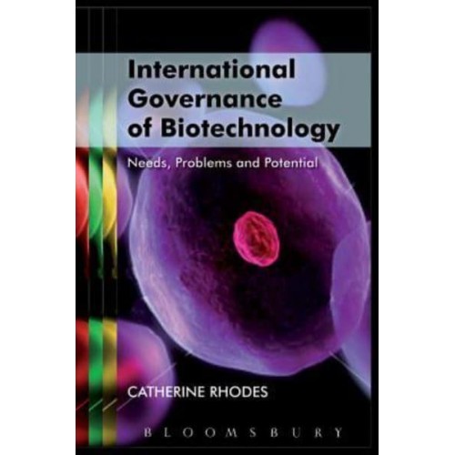 International Governance of Biotechnology - Science, Ethics & Society