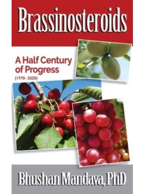 Brassinosteroids: A Half Century of Progress (1970 -2020)