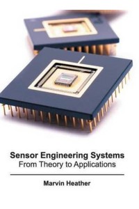 Sensor Engineering Systems: From Theory to Applications