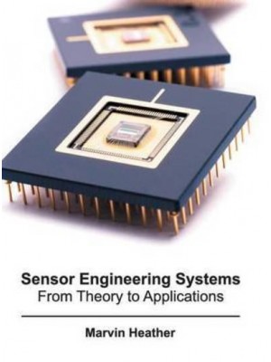 Sensor Engineering Systems: From Theory to Applications