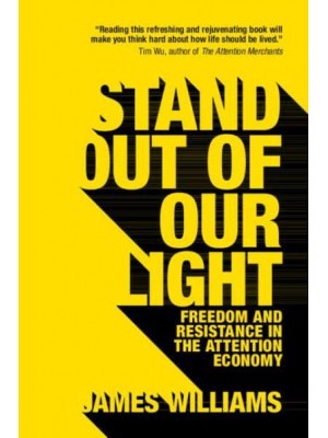 Stand Out of Our Light Freedom and Resistance in the Attention Economy