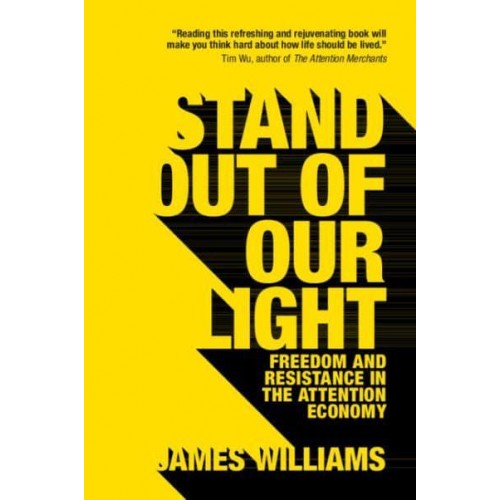 Stand Out of Our Light Freedom and Resistance in the Attention Economy