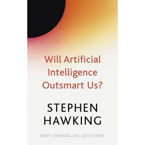 Will Artificial Intelligence Outsmart Us? - Brief Answers, Big Questions
