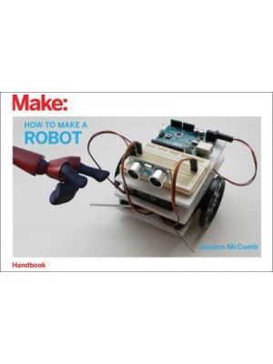 How to Make a Robot - Make: Handbook