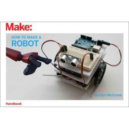 How to Make a Robot - Make: Handbook